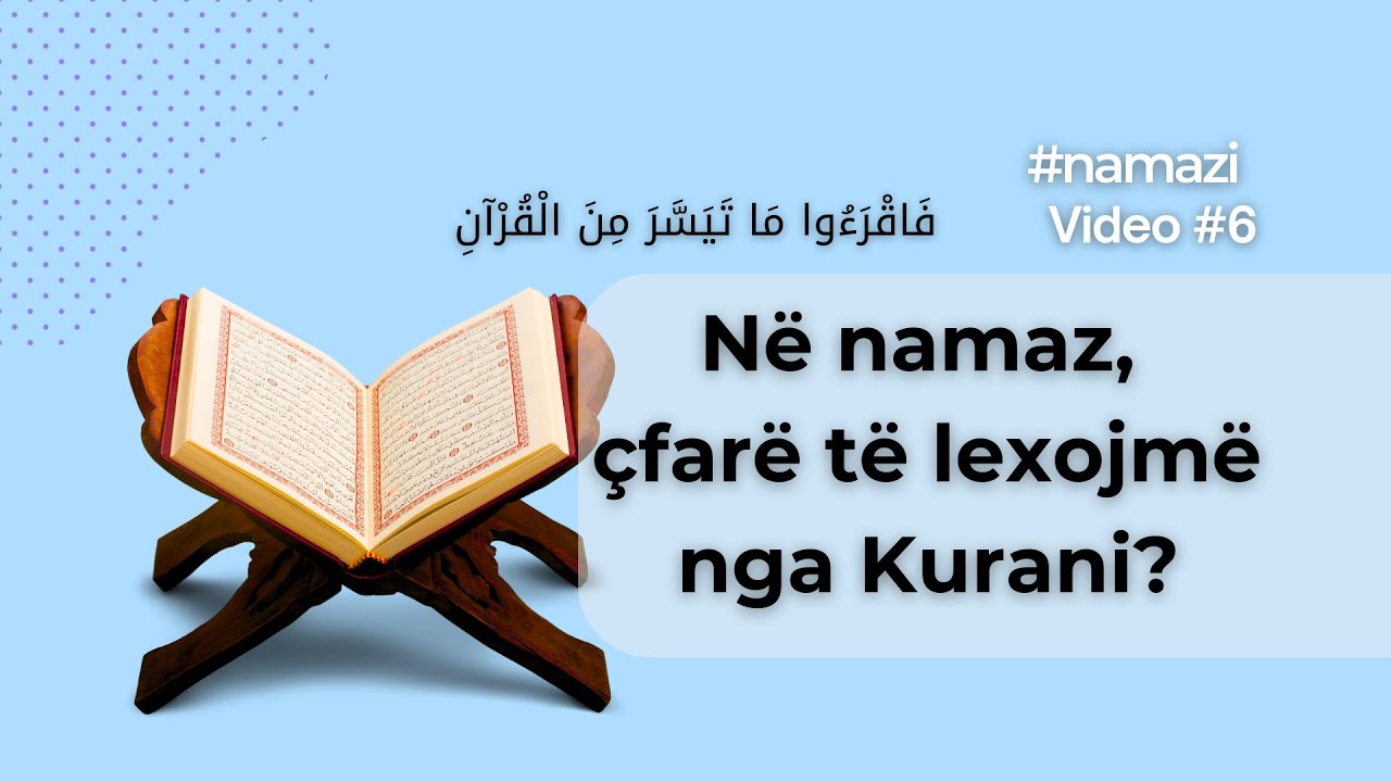 Çfarë të lexojmë nga Kurani në namaz? | Shpjegimi i namazit | Video #6