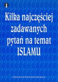 Kilka najczęściej zadawanych pytań na temat Islamu